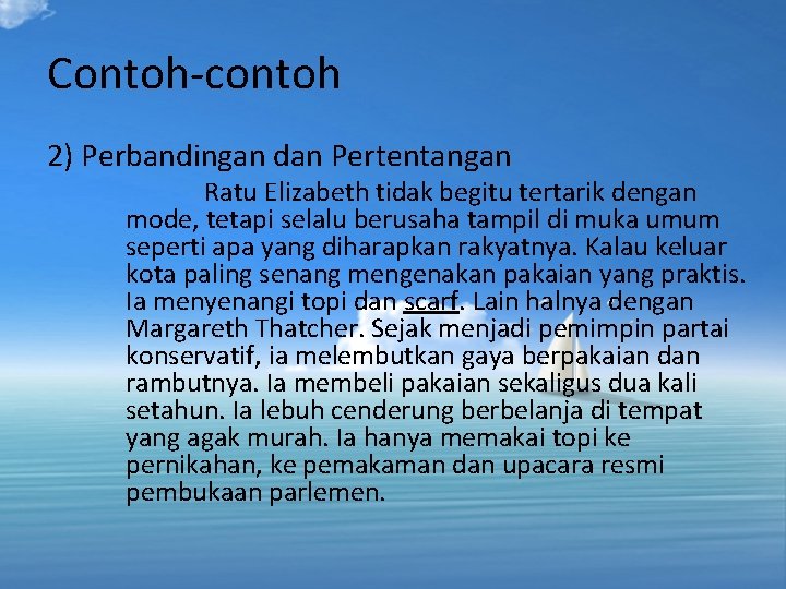 Contoh-contoh 2) Perbandingan dan Pertentangan Ratu Elizabeth tidak begitu tertarik dengan mode, tetapi selalu