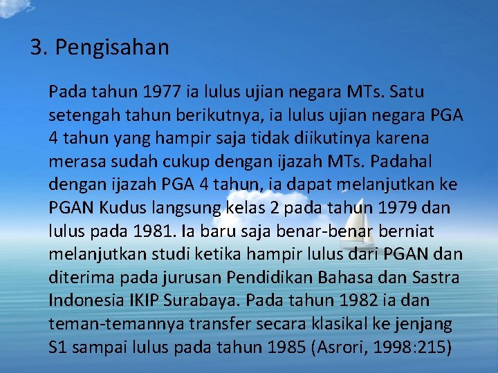 3. Pengisahan Pada tahun 1977 ia lulus ujian negara MTs. Satu setengah tahun berikutnya,