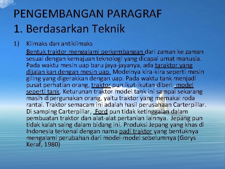 PENGEMBANGAN PARAGRAF 1. Berdasarkan Teknik 1) Klimaks dan antiklimaks Bentuk traktor mengalami perkembangan dari