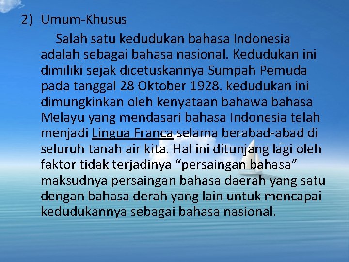 2) Umum-Khusus Salah satu kedudukan bahasa Indonesia adalah sebagai bahasa nasional. Kedudukan ini dimiliki