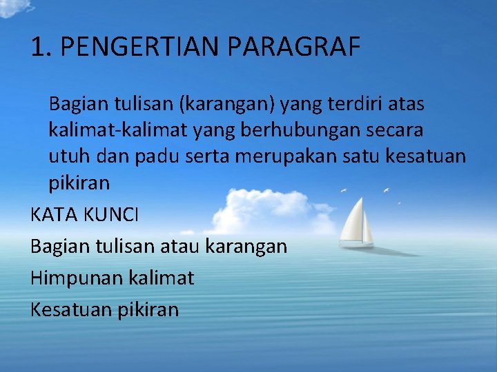 1. PENGERTIAN PARAGRAF Bagian tulisan (karangan) yang terdiri atas kalimat-kalimat yang berhubungan secara utuh