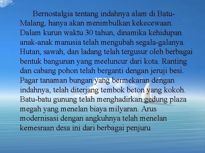 Bernostalgia tentang indahnya alam di Batu. Malang, hanya akan menimbulkan kekecewaan. Dalam kurun waktu Bernostalgia tentang indahnya alam di Batu. Malang, hanya akan menimbulkan kekecewaan. Dalam kurun waktu