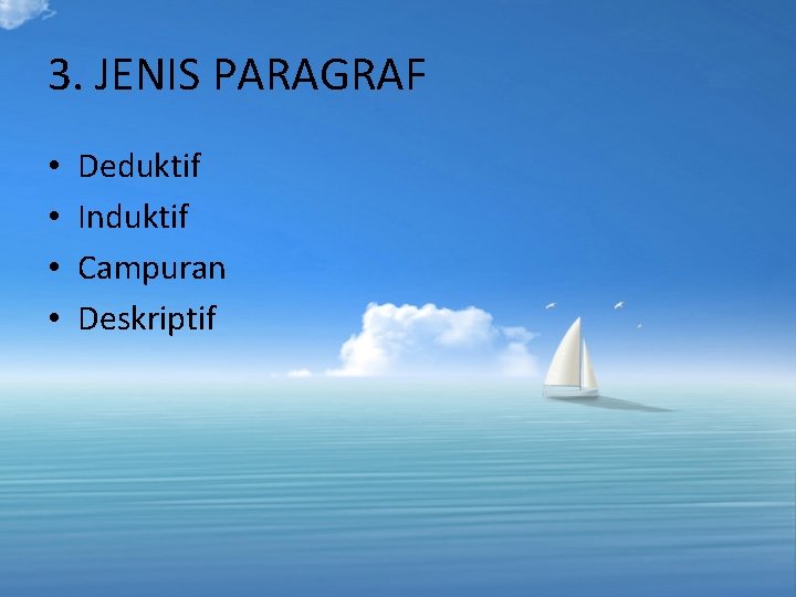 3. JENIS PARAGRAF • • Deduktif Induktif Campuran Deskriptif 3. JENIS PARAGRAF • • Deduktif Induktif Campuran Deskriptif