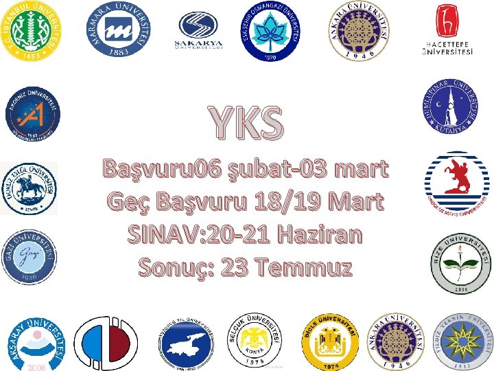 YKS Başvuru 06 şubat-03 mart Geç Başvuru 18/19 Mart SINAV: 20 -21 Haziran Sonuç: