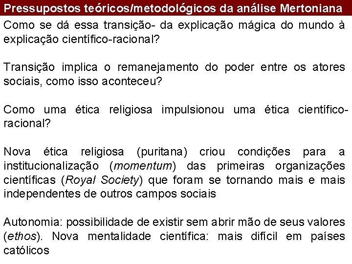 Pressupostos teóricos/metodológicos da análise Mertoniana Como se dá essa transição- da explicação mágica do