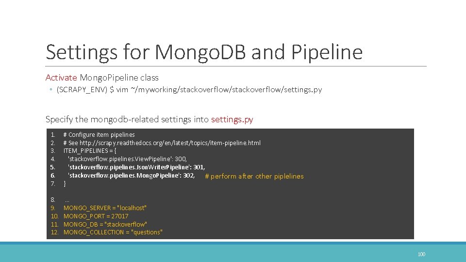 Settings for Mongo. DB and Pipeline Activate Mongo. Pipeline class ◦ (SCRAPY_ENV) $ vim