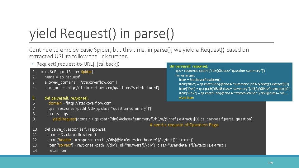 yield Request() in parse() Continue to employ basic Spider, but this time, in parse(),