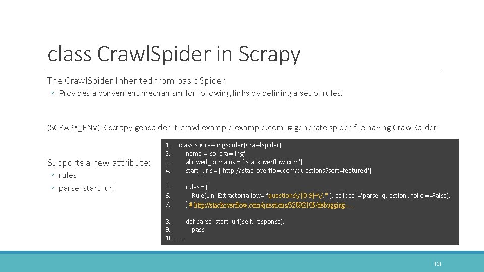 class Crawl. Spider in Scrapy The Crawl. Spider Inherited from basic Spider ◦ Provides