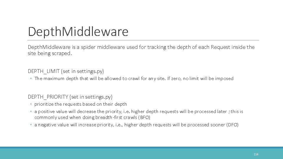 Depth. Middleware is a spider middleware used for tracking the depth of each Request