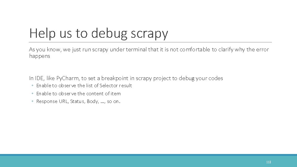 Help us to debug scrapy As you know, we just run scrapy under terminal