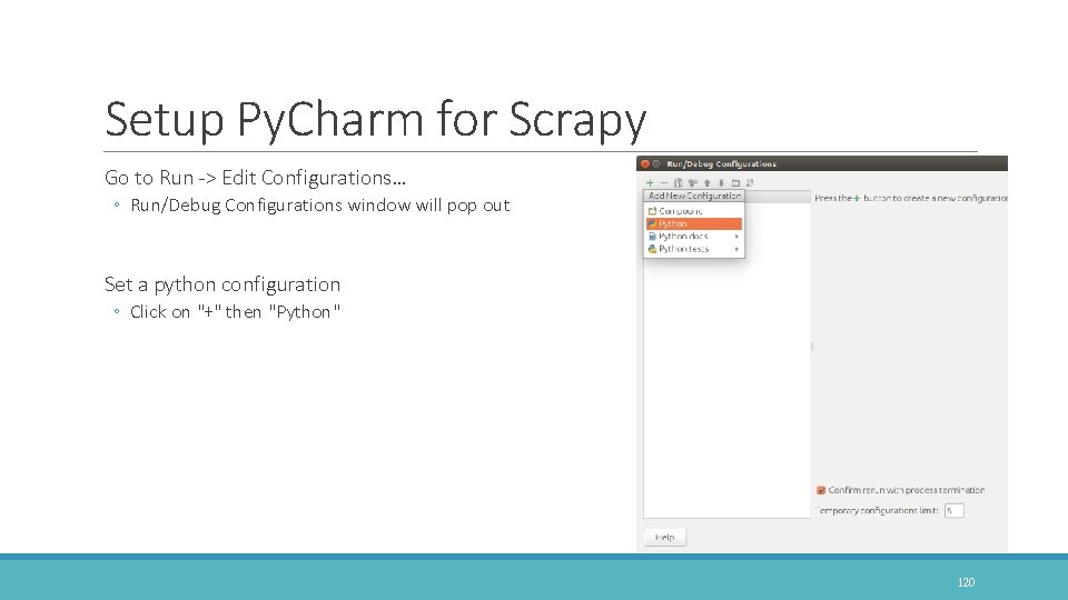 Setup Py. Charm for Scrapy Go to Run -> Edit Configurations… ◦ Run/Debug Configurations