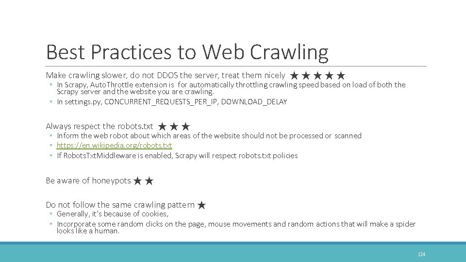 Best Practices to Web Crawling Make crawling slower, do not DDOS the server, treat
