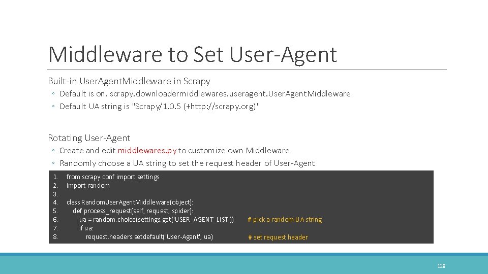 Middleware to Set User-Agent Built-in User. Agent. Middleware in Scrapy ◦ Default is on,