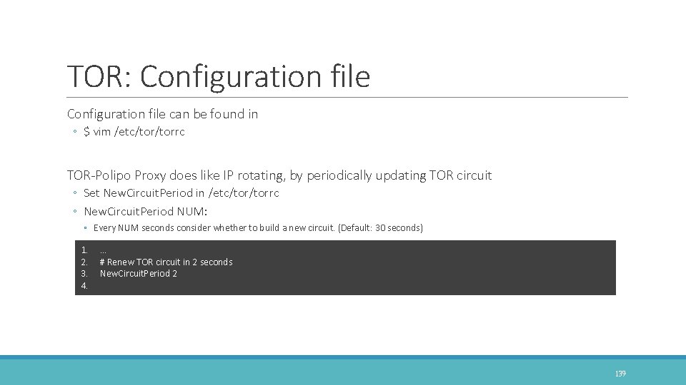 TOR: Configuration file can be found in ◦ $ vim /etc/torrc TOR-Polipo Proxy does