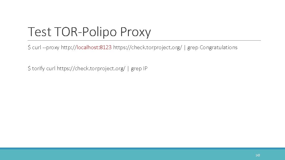 Test TOR-Polipo Proxy $ curl --proxy http: //localhost: 8123 https: //check. torproject. org/ |