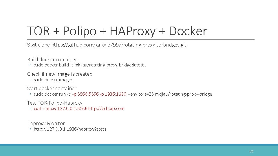 TOR + Polipo + HAProxy + Docker $ git clone https: //github. com/kaikyle 7997/rotating-proxy-torbridges.