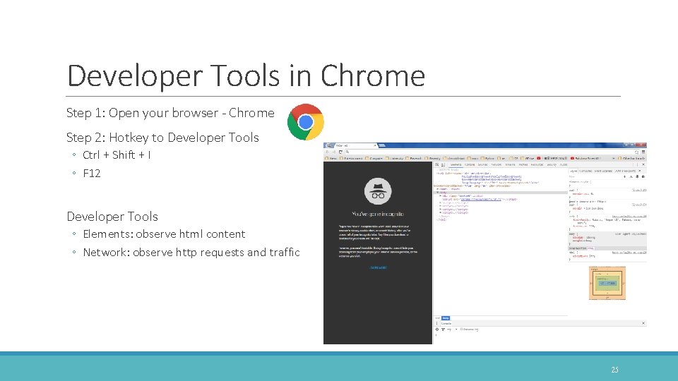 Developer Tools in Chrome Step 1: Open your browser - Chrome Step 2: Hotkey