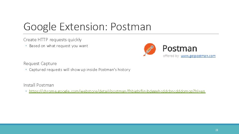 Google Extension: Postman Create HTTP requests quickly ◦ Based on what request you want