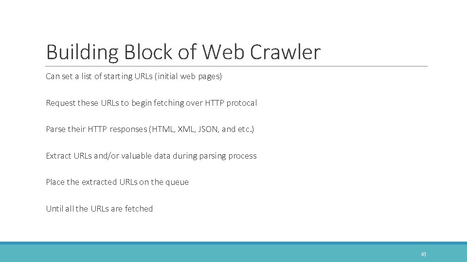 Building Block of Web Crawler Can set a list of starting URLs (initial web