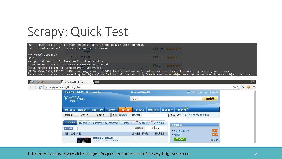 Scrapy: Quick Test >>>>view(response) http: //doc. scrapy. org/en/latest/topics/request-response. html#scrapy. http. Response 54 