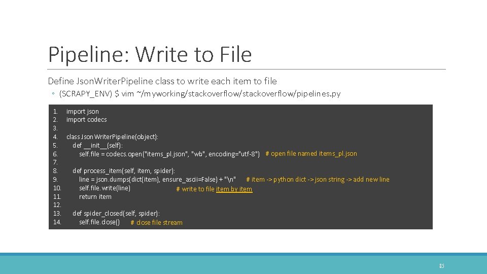 Pipeline: Write to File Define Json. Writer. Pipeline class to write each item to