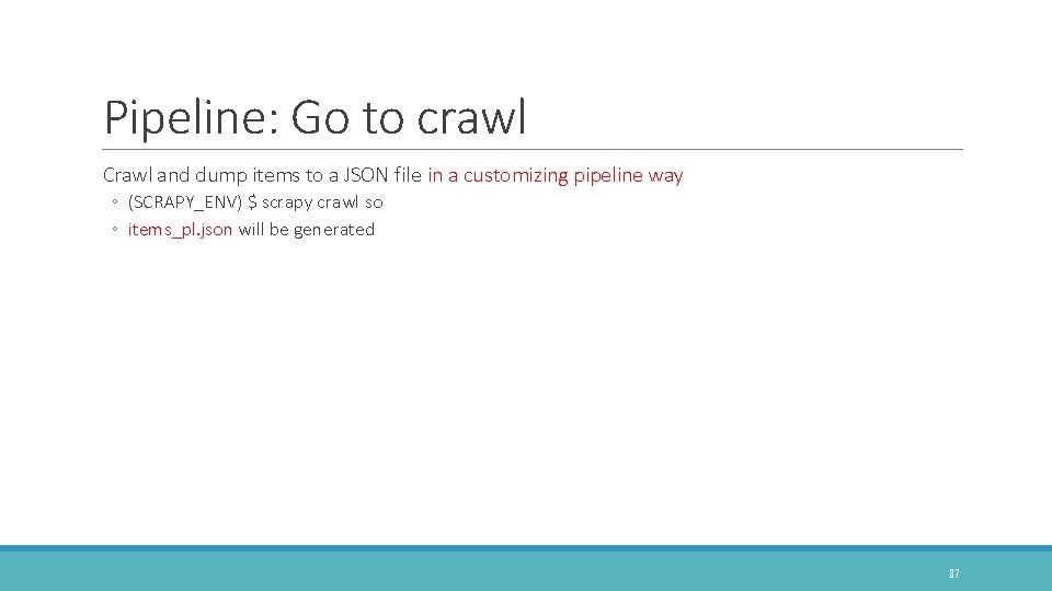 Pipeline: Go to crawl Crawl and dump items to a JSON file in a