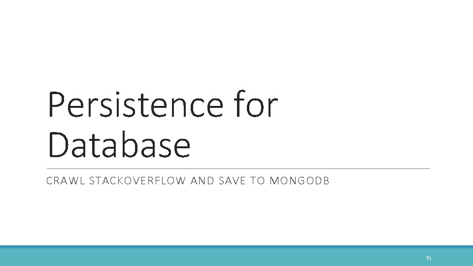 Persistence for Database CRAWL STACKOVERFLOW AND SAVE TO MONGODB 91 