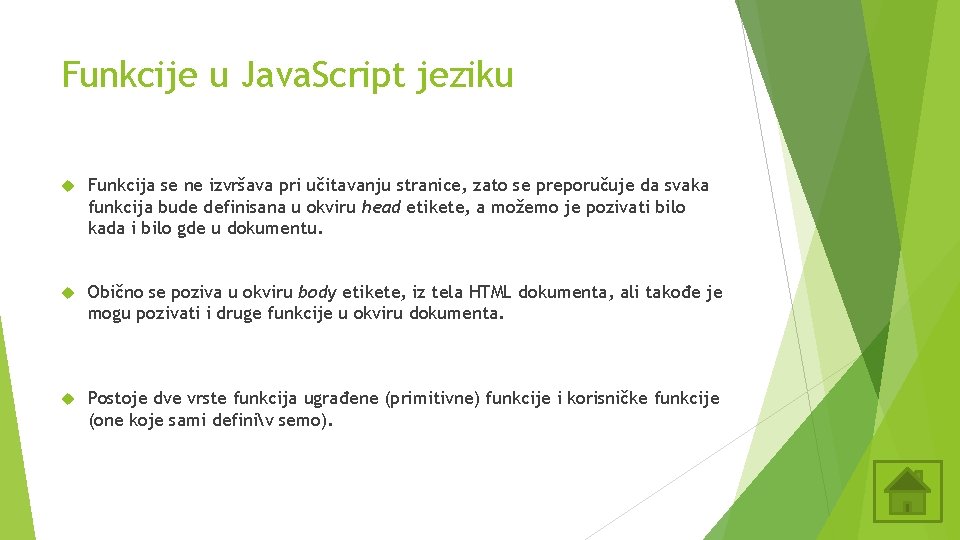 Funkcije u Java. Script jeziku Funkcija se ne izvršava pri učitavanju stranice, zato se