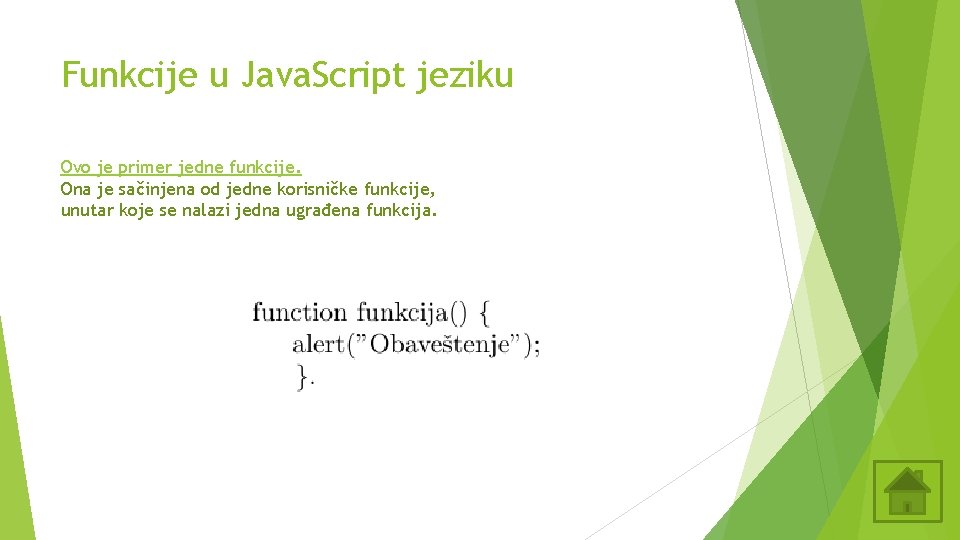 Funkcije u Java. Script jeziku Ovo je primer jedne funkcije. Ona je sačinjena od