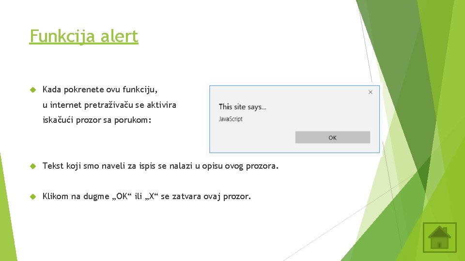 Funkcija alert Kada pokrenete ovu funkciju, u internet pretraživaču se aktivira iskačući prozor sa