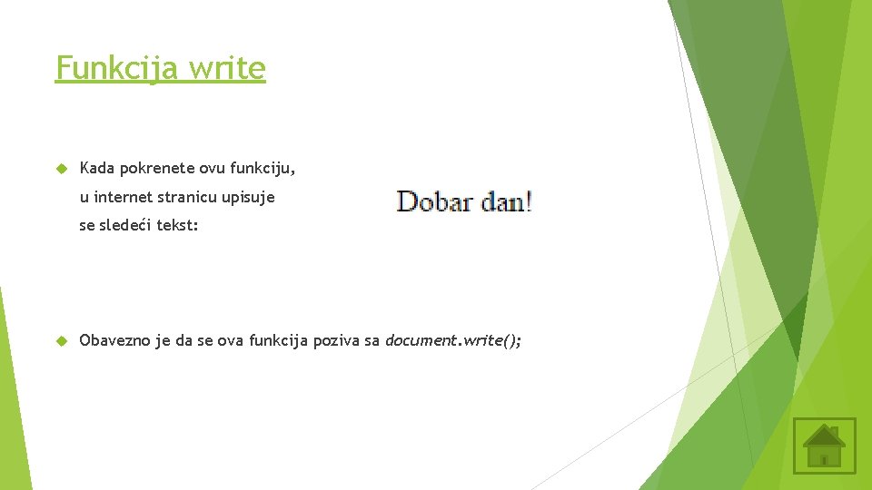 Funkcija write Kada pokrenete ovu funkciju, u internet stranicu upisuje se sledeći tekst: Obavezno Funkcija write Kada pokrenete ovu funkciju, u internet stranicu upisuje se sledeći tekst: Obavezno