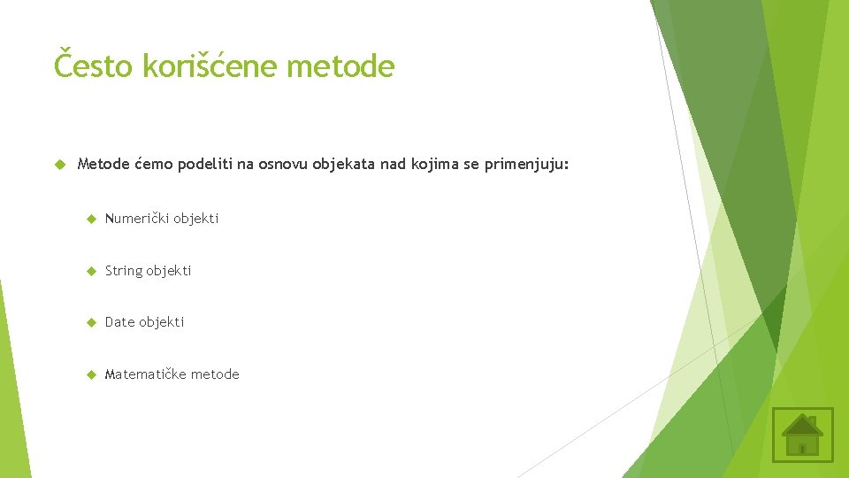 Često korišćene metode Metode ćemo podeliti na osnovu objekata nad kojima se primenjuju: Numerički Često korišćene metode Metode ćemo podeliti na osnovu objekata nad kojima se primenjuju: Numerički