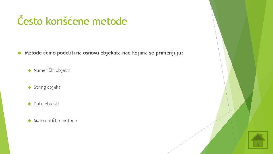 Često korišćene metode Metode ćemo podeliti na osnovu objekata nad kojima se primenjuju: Numerički