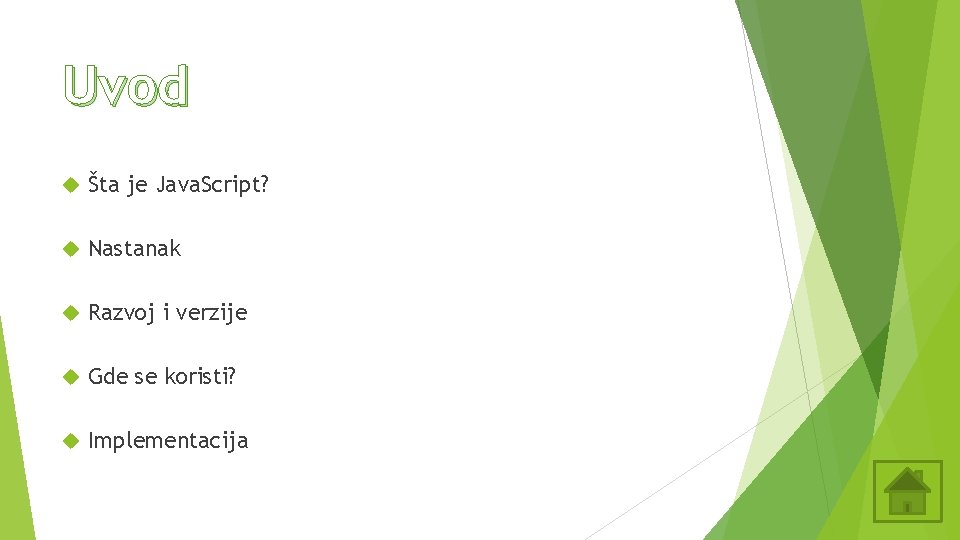 Uvod Šta je Java. Script? Nastanak Razvoj i verzije Gde se koristi? Implementacija 
