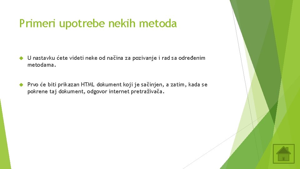 Primeri upotrebe nekih metoda U nastavku ćete videti neke od načina za pozivanje i Primeri upotrebe nekih metoda U nastavku ćete videti neke od načina za pozivanje i