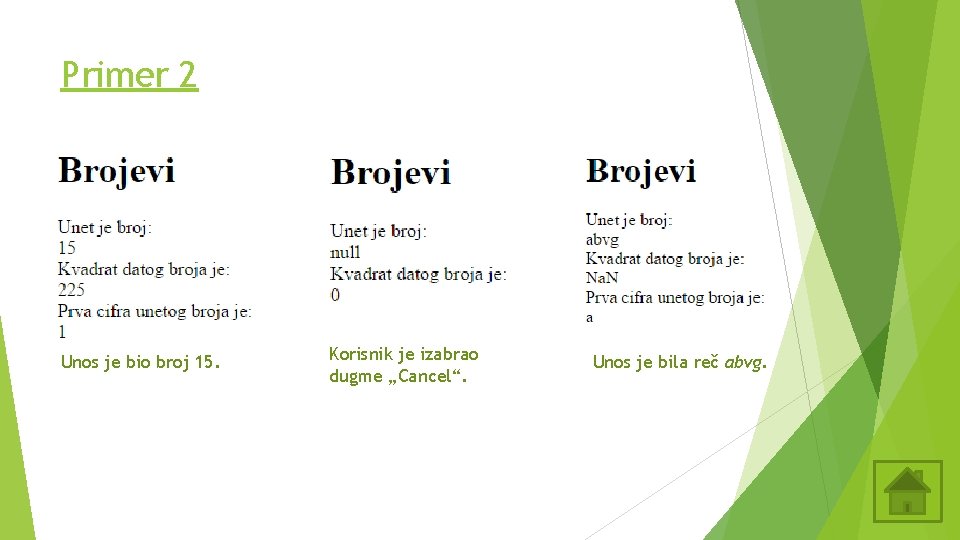 Primer 2 Unos je bio broj 15. Korisnik je izabrao dugme „Cancel“. Unos je