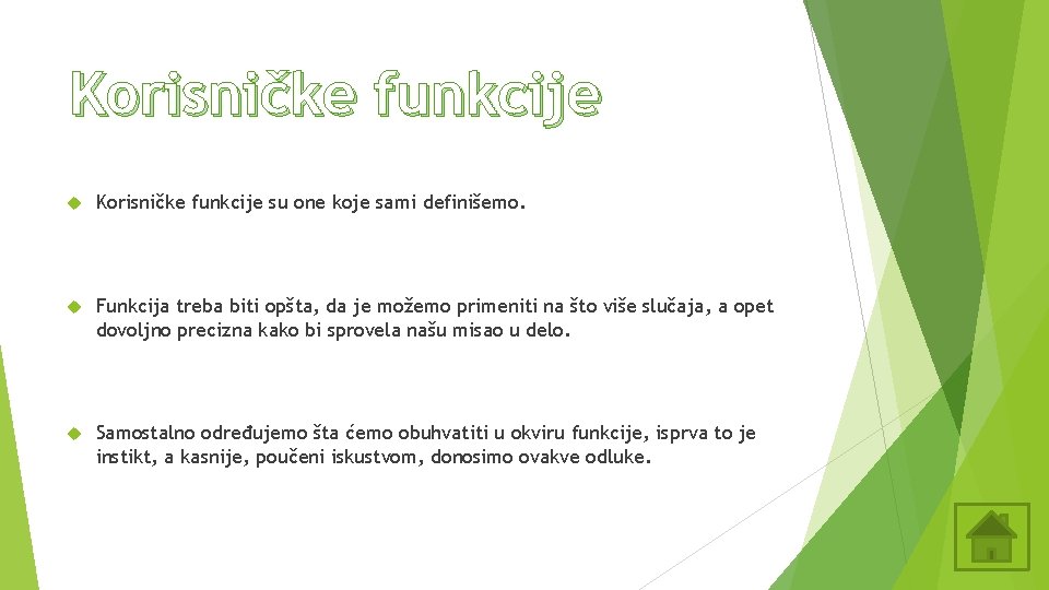 Korisničke funkcije su one koje sami definišemo. Funkcija treba biti opšta, da je možemo Korisničke funkcije su one koje sami definišemo. Funkcija treba biti opšta, da je možemo