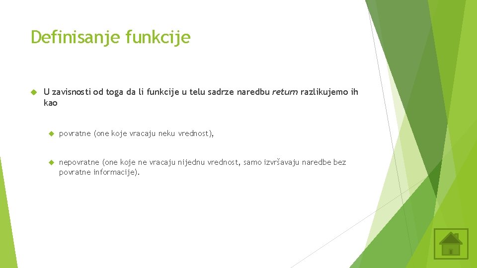 Definisanje funkcije U zavisnosti od toga da li funkcije u telu sadrze naredbu return Definisanje funkcije U zavisnosti od toga da li funkcije u telu sadrze naredbu return