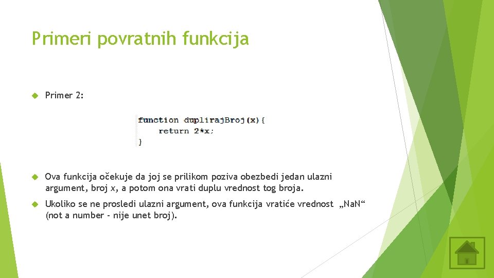 Primeri povratnih funkcija Primer 2: Ova funkcija očekuje da joj se prilikom poziva obezbedi Primeri povratnih funkcija Primer 2: Ova funkcija očekuje da joj se prilikom poziva obezbedi