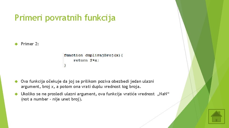 Primeri povratnih funkcija Primer 2: Ova funkcija očekuje da joj se prilikom poziva obezbedi