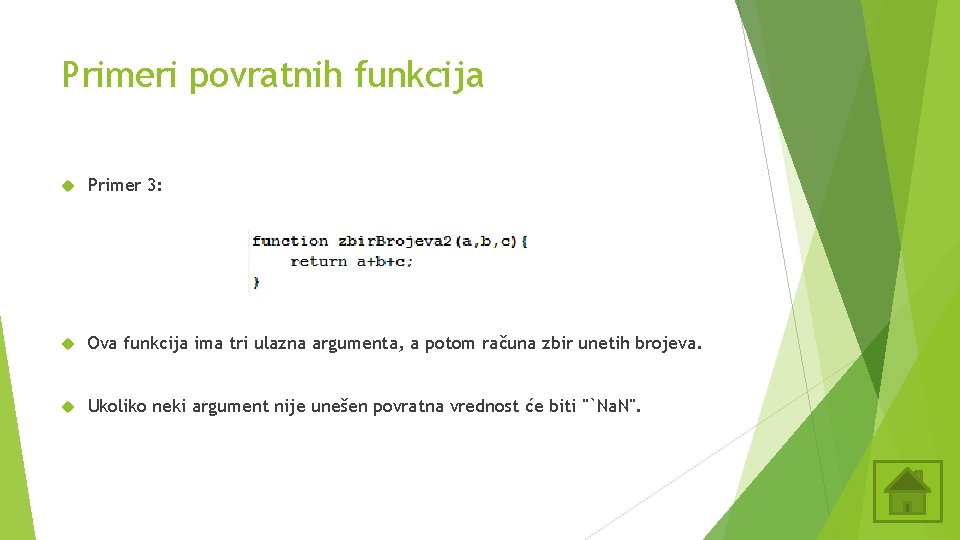 Primeri povratnih funkcija Primer 3: Ova funkcija ima tri ulazna argumenta, a potom računa