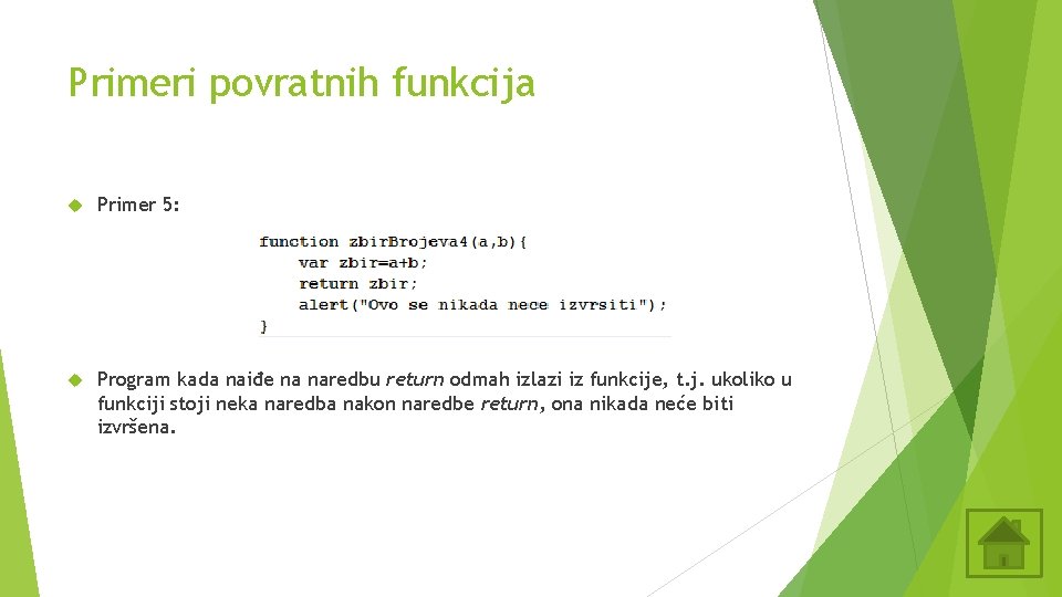 Primeri povratnih funkcija Primer 5: Program kada naiđe na naredbu return odmah izlazi iz Primeri povratnih funkcija Primer 5: Program kada naiđe na naredbu return odmah izlazi iz