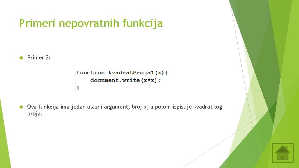 Primeri nepovratnih funkcija Primer 2: Ova funkcija ima jedan ulazni argument, broj x, a Primeri nepovratnih funkcija Primer 2: Ova funkcija ima jedan ulazni argument, broj x, a