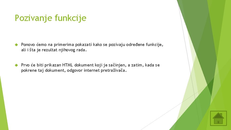 Pozivanje funkcije Ponovo ćemo na primerima pokazati kako se pozivaju određene funkcije, ali i Pozivanje funkcije Ponovo ćemo na primerima pokazati kako se pozivaju određene funkcije, ali i