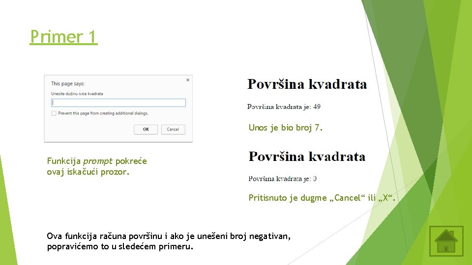 Primer 1 Unos je bio broj 7. Funkcija prompt pokreće ovaj iskačući prozor. Pritisnuto