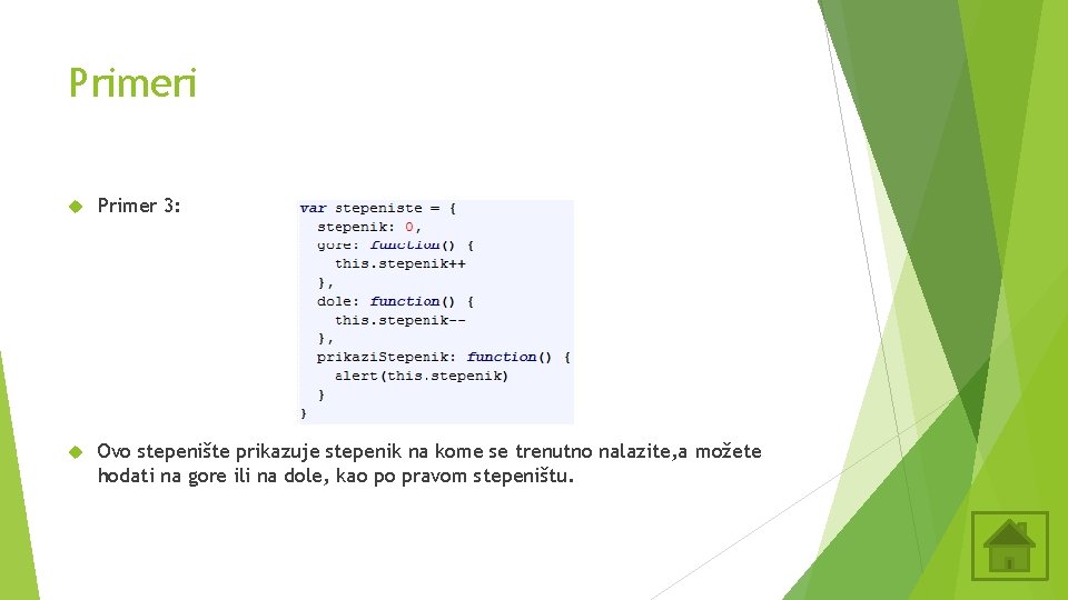 Primeri Primer 3: Ovo stepenište prikazuje stepenik na kome se trenutno nalazite, a možete