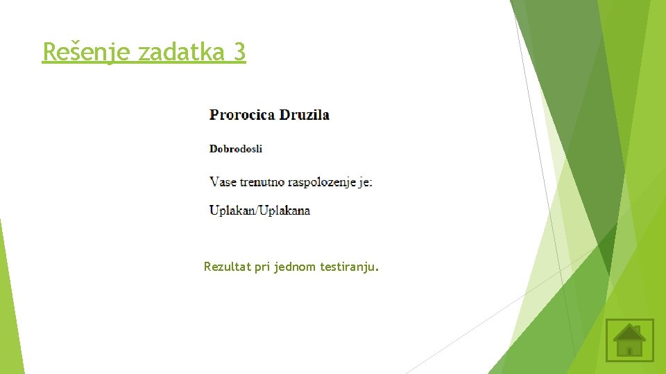 Rešenje zadatka 3 Rezultat pri jednom testiranju. Rešenje zadatka 3 Rezultat pri jednom testiranju.