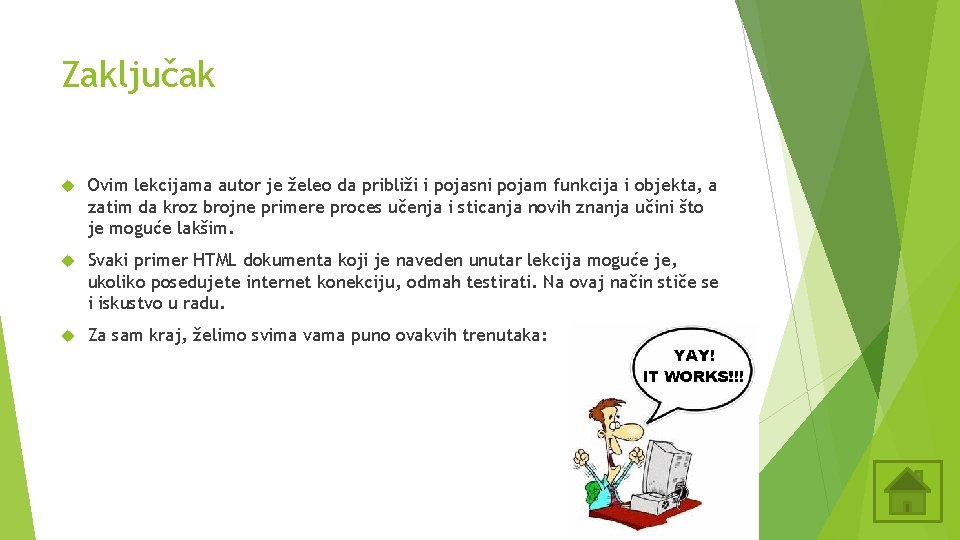 Zaključak Ovim lekcijama autor je želeo da približi i pojasni pojam funkcija i objekta, Zaključak Ovim lekcijama autor je želeo da približi i pojasni pojam funkcija i objekta,