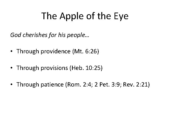 The Apple of the Eye God cherishes for his people… • Through providence (Mt.