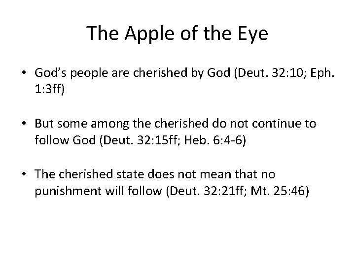 The Apple of the Eye • God’s people are cherished by God (Deut. 32: